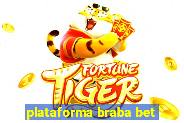 plataforma braba bet